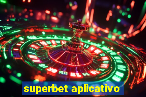 superbet aplicativo